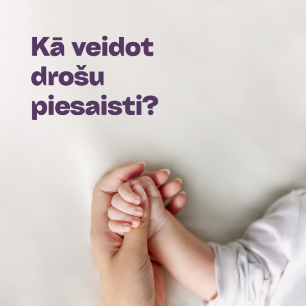 Kā veidot drošu piesaisti? Kā audzināt tā, lai nebūtu ne par stingru, ne par vāju?