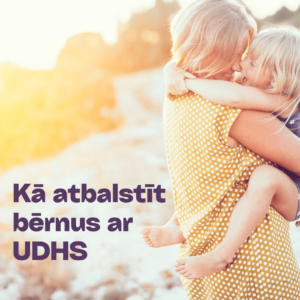 Kā atbalstīt bērnus ar UDHS