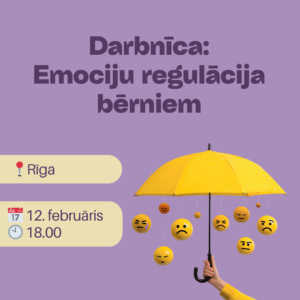 Praktiska klātienes darbnīca vecākiem par emociju regulāciju bērniem Rīgā. Uzzini, ko darīt dusmu lēkmēs, kā palīdzēt bērnam nomierināties un saglabāt mieru.