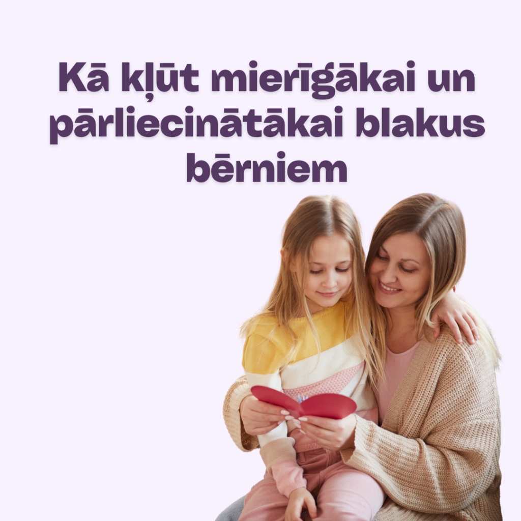 Kā kļūt mierīgākai un pārliecinātākai blakus bērniem, pat tad, kad viņi neklausa, spēcīgi raud vai pretoja